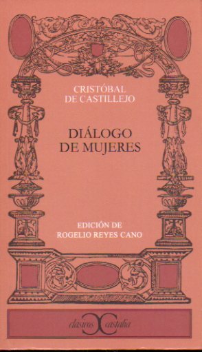 DILOGO DE MUJERES. Edicin de Rogelio Reyes Cano.