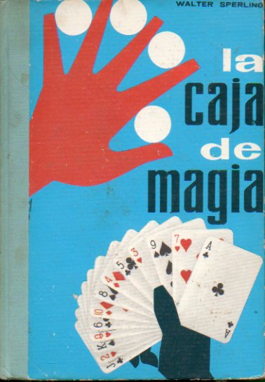 LA CAJA DE MAGIA. Nuevo libro de juegos de manos para chicos y mayores, ilustrado con 46 dibujos del mismo autor.2  ed.