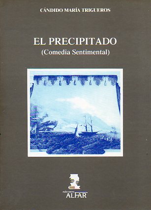 EL PRECIPITADO (Comedia sentimental).