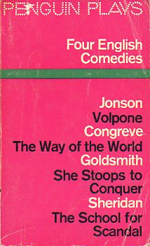 FOUR ENGLISH COMEDIES OF THE 17TH AND 18TH CENTURIES. BEN JOHNSON: VOLPONE. WILLIAM CONGREVE: THE WAY OF THE WORLD. OLIVER GOLDSMITH: SHE STOOPS TO CO