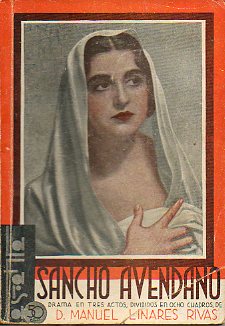 SANCHO AVENDAO. Drama en tres actos, divididos en ocho cuadros. Estranado en el Teatro Espaol el da 24 de Enero de 1930 por la Compaa de Mara Gu