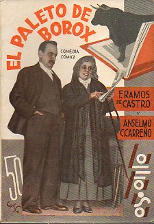 EL PALETO DE BOROX. Comedia cmica en tres actos. Estrenada en el Teatro Chueca de Madrid el da 25 de abril de 1935. Dibujos de Agustn Segura.