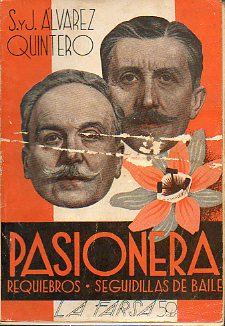 PASIONERA. Comedia en dos actos. Estreanada en el Teatro Lara de Madrid el da 18 de enero de 1921. RQUIEBROS. Monlogo. SEGUIDILLAS DE BAILE. Dibujos