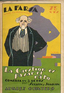LA CUESTIN ES PASAR EL RATO. Comedia en tres actos. Estrenada en el Teatro Principal de Valencia el 9 de junio de 1927.