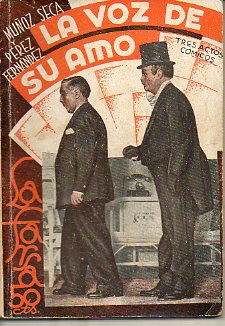 LA VOZ DE SU AMO. Juguete cmico en tres actos. Estrenado el 25 de septiembre de 1933 en el Teatro Mara Isabel de Madrid. Dibujos de Manuel Prieto.
