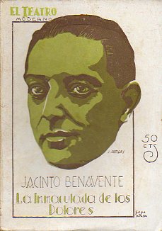 LA INMACULADA DE LOS DOLORES. Novela escnica en cinco cuadros, considerados tres actos. Tetaro Lara, 30-IV-1918.