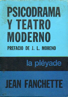 PSICODRAMA Y TEATRO MODERNO. Prefacio de J. L. Moreno.