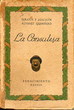 LA CONSULESA. Comedia en dos actos. Escrita ex profeso para Joaquina del Pino y estrenada en el Teatro Lara el 11 de Abril de 1914.