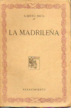 LA MADRILEA. Comedia en tres actos estrenada en el Teatro Eslava el 5 de diciembre de 1917.