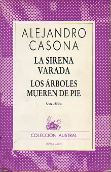 LA SIRENA VARADA / LOS RBOLES MUEREN DE PIE. 6 ed.