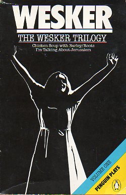 THE WESKER TRILOGY. Volume 1. CHICKEN SOUP WITH BARLEY / ROOTS / IM TALKING ABOUT JERUSALEM.