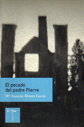 EL PECADO DEL PADRE PIERRE. Premio Asturias Joven de Textos Teatrales 2006.
