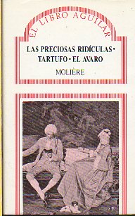 LAS PRECIOSAS RIDCULAS / TARTUFO / EL AVARO. Traduccin y notas preliminares de Julio Gmez de la Serna.