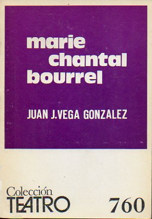 MARIE CHANTAL BOURREL. Comedia en tres actos.