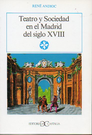 TEATRO Y SOCIEDAD EN EL MADRID DEL SIGLO XVIII. Segunda edicin, corregida y aumentada.