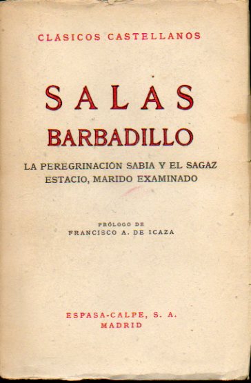 LA PEREGRINACIN SABIA / EL SAGAZ ESTACIO, MARIDO EXAMINADO. Prlogo de Francisco A. de Icaza. 1 edicin.