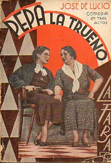 PEPA LA TRUENO. Comedia en 3 actos. Estrenada en el Teatro Lara de Madrid el 22 de Octubre de 1935. Dibujos de Antonio Merlo.