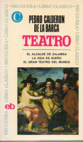 TEATRO. EL ALCALDE DE ZALAMEA / LA VIDA ES SUEO / EL GRAN TEATRO DEL MUNDO. Edicin de Antonio Isasi Angulo. 2 ed.
