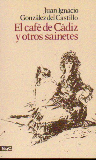 EL CAF DE CDIZ Y OTROS SAINETES. Edicin, introduccin y notas de Carmen Bravo-Villasante.