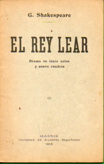 EL REY LEAR. Drama en cinco actos y nueve cuadros.