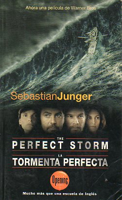 THE PERFECT STORM. A True Story of Men Against the Sea / LA TORMENTA PERFECTA. Una historia real de la lucha de los hombres contra el mar. Edic. bilin