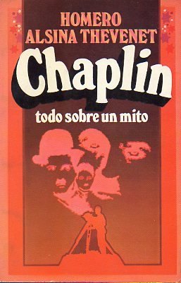 CHAPLIN. TODO SOBRE UN MITO. 1 ed.