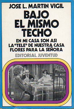BAJO EL MISMO TECHO. 1. EN MI CASA SON AS. LA TELE DE NUESTRA CASA. FLORES PARA LA SEORA. 1 ed.