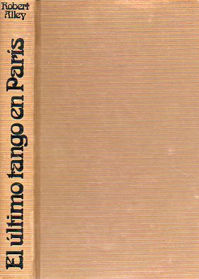 EL LTIMO TANGO EN PARS. Novela basada en el guin cinematogrficao de  Bernardo Bertolucci. Prlogo de Norman Mailer.