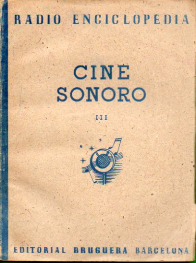 CINE SONORO. III. UTILIZACIN DEL EQUIPO PROYECTOR. CONSERVACIN DEL EQUIPO. AVERAS EN LA INSTALACIN CINEMATOGRFICA...
