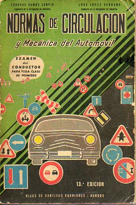 NORMAS DE CIRCULACIN Y MECNICA DEL AUTOMVIL. Prctica y teora de la conduccin de vehculos a motor. 13 ed.