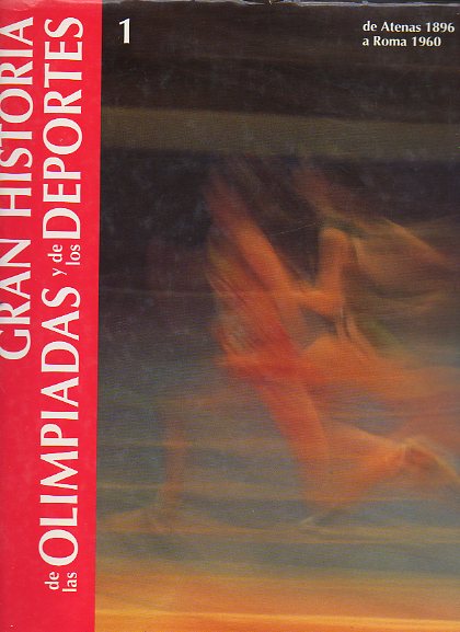 GRAN HISTORIA DE LAS OLIMPIADAS Y DE LOS DEPORTES. Vol. 1. DE ATENAS 1986 A ROMA 1960. 1 ed.