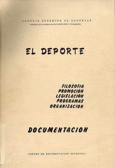 EL DEPORTE. FILOSOFA. PROMOCIN. LEGISLACIN. PROGRAMAS. ORGANIZACIN. Documentacin.