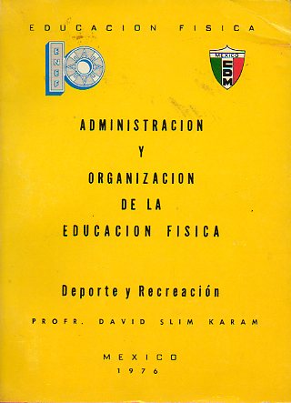 ADMINISTRACIN Y ORGANIZACIN DE LA EDUCACIN FSICA. DEPORTE Y RECREACIN.