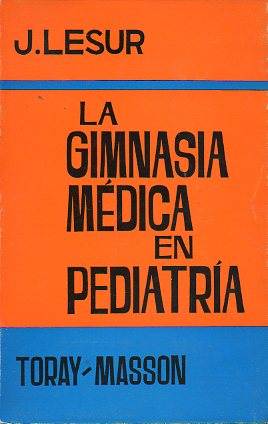 LA GIMNASIA MDICA EN PEDIATRA. Prefacio de M. S. Oberlin. con 159 ilustraciones del autor.