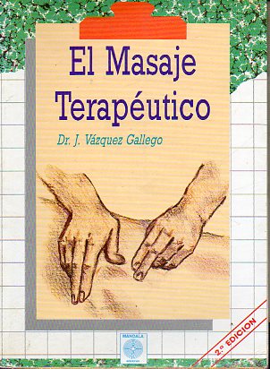 EL MASAJE TERAPUTICO. 2 edic., ampliada y corregida.