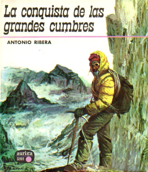 LA CONQUISTA DE LAS GRANDES CUMBRES. Ilustraciones de Jos C. Sanrom. 2 ed.