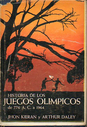 HISTORIA DE LOS JUEGOS OLMPICOS. 776  a de J. C. a 1964. 1 edicin de 2.000 ejs.