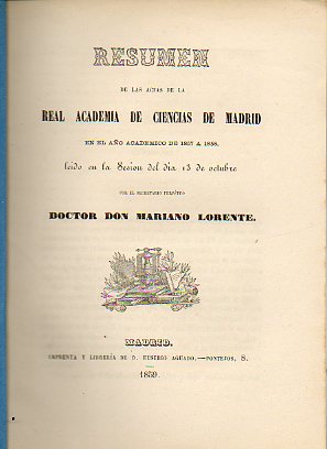 RESUMEN DE LAS ACTAS DE LA REAL ACADEMIA DE CIENCIAS DE MADRID EN EL AO ACADMICO DE 1857 A 1858, ledo en la sesin del da 13 de Octubre por el Dr.