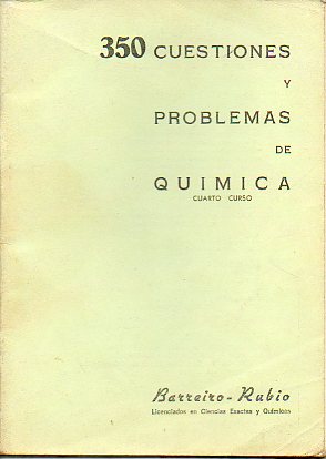 350 CUESTIONES Y PROBLEMAS DE QUMICA. Cuarto Curso.