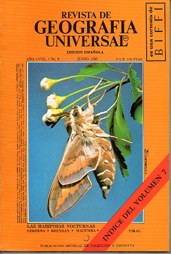 REVISTA DE GEOGRAFA UNIVERSAL. Ao 4. Vol. 7. N 6. Las mariposas nocturnas, Cerdea, Brendan, Macumba, Tikal... ndices del Vol. 7.