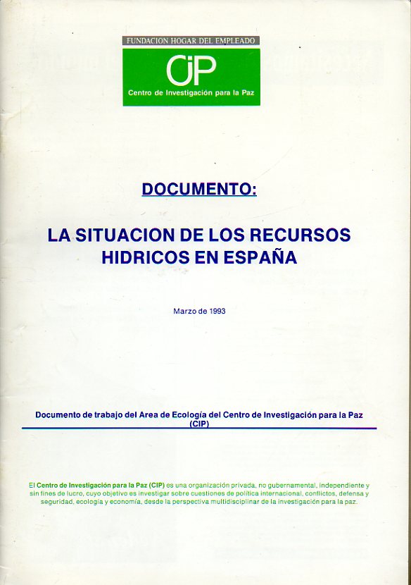DOCUMENTO: LA SITUACIN DE LOS RECURSOS HDRICOS EN ESPAA. Marzo de 1993. Documento del trabajo del rea de Ecologa del Centro de Investigacin para