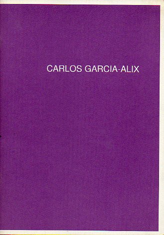 CARLOS GARCA-ALIX: ESTADO DE CIELO. PINTURAS. Catlogo. Presentacin de...