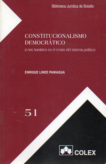 CONSTITUCIONALISMO DEMOCRTICO (O LOS HOMBRES EN EL CENTRO DEL SISTEMA POLTICO).