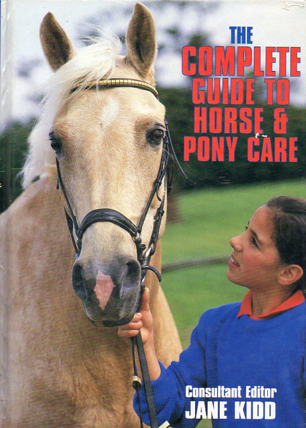 THE COMPLETE GUIDE TO HORSE AND PONY CARE.