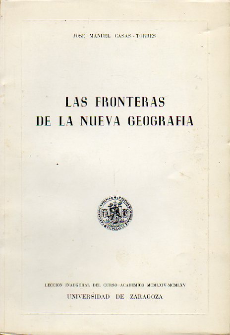 LAS FRONTERAS DE LA NUEVA GEOGRAFA. Leccin Inaugural del Curso Acadmico 1964-1965.