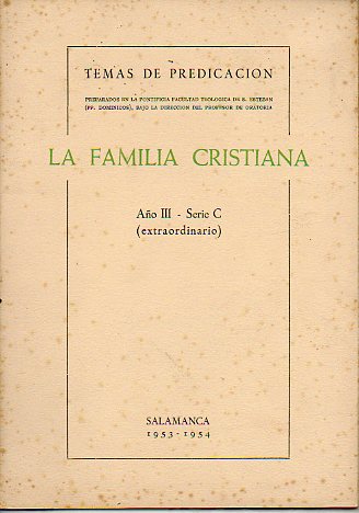 LA FAMILIA CRISTIANA. Temas de Predicacin preparados en la... Ao III. Serie C. Extraordinario.