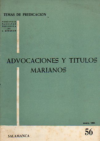 ADVOCACIONES Y TTULOS MARIANOS. Temas de Predicacin preparados en la... N 56.