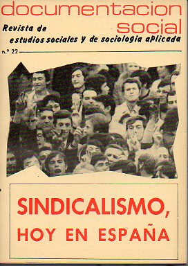 DOCUMENTACIN SOCIAL. Revista de estudios sociales y de sociologa aplicada. N 22. SINDICALISMO HOY EN ESPAA.