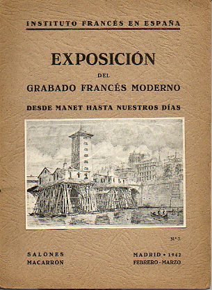 EXPOSICIN DEL GRABADO FRANCS MODERNO DESDE MANET A NUESTROS DAS. Salones Macarrn. Febrero-Marzo 1942.