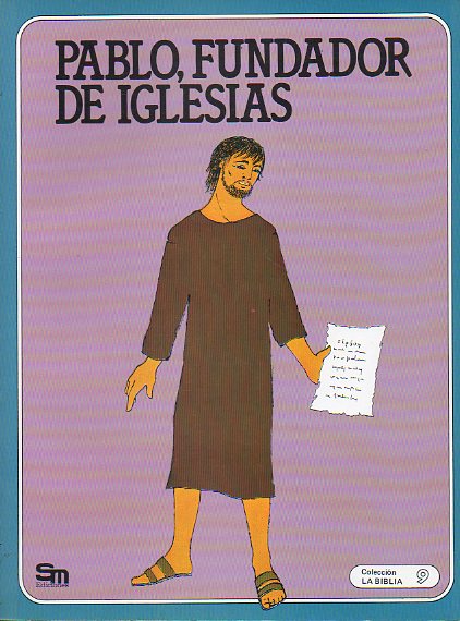 LA BIBLIA. 9. PABLO, FUNDADOR DE IGLESIAS. Ilustrs. de Rgine y Bruno Le Sourd.